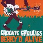 Groovie Ghoulies : Berry'd Alive